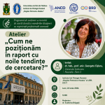Atelierul „Cum ne poziționăm în raport cu noile tendințe de cercetare?”