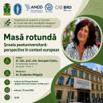 Masa rotundă „Școala postuniversitară: perspective în context european”